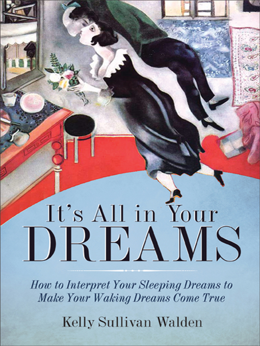 Title details for It's All in Your Dreams by Kelly Sullivan Walden - Available